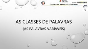 AS CLASSES DE PALAVRAS AS PALAVRAS VARIVEIS As