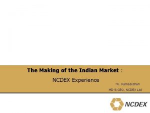 The Making of the Indian Market NCDEX Experience