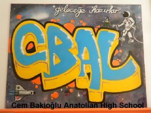 Cem Bakiolu Anatolian High School CEM BAKIOLU ANATOLIAN