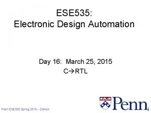 ESE 535 Electronic Design Automation Day 16 March