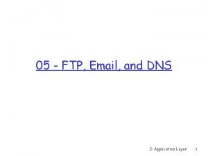 05 FTP Email and DNS 2 Application Layer