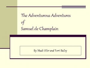 The Adventurous Adventures of Samuel de Champlain By