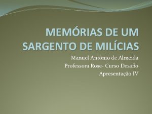 MEMRIAS DE UM SARGENTO DE MILCIAS Manuel Antnio