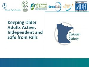 Keeping Older Adults Active Independent and Safe from