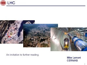 LHC An invitation to further reading Mike Lamont