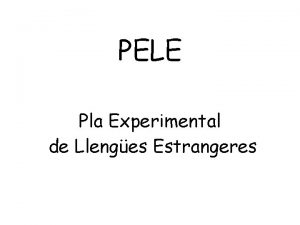 PELE Pla Experimental de Llenges Estrangeres El Marc