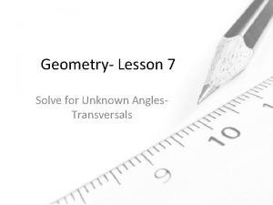 Geometry Lesson 7 Solve for Unknown Angles Transversals