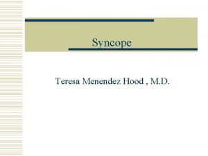 Syncope Teresa Menendez Hood M D Definition w