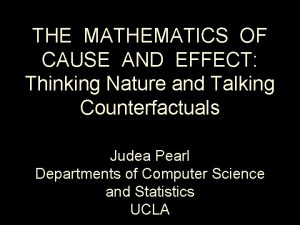 THE MATHEMATICS OF CAUSE AND EFFECT Thinking Nature