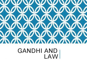 GANDHI AND LAW GANDHI ON DEMOCRACY Gandhi is