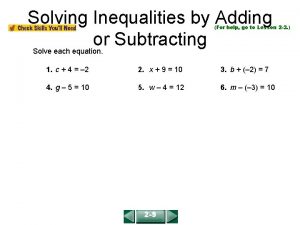 Solving Inequalities by Adding or Subtracting Solve each