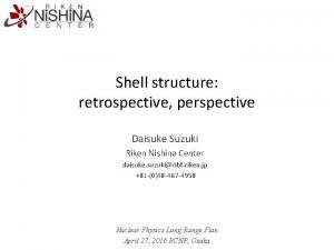 Shell structure retrospective perspective Daisuke Suzuki Riken Nishina