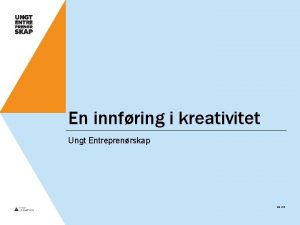 En innfring i kreativitet Ungt Entreprenrskap ue no