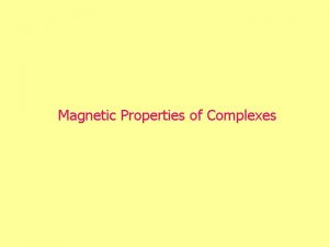 Magnetic Properties of Complexes Paramagnetism In a paramagnet