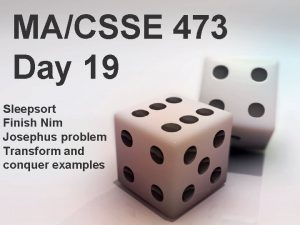 MACSSE 473 Day 19 Sleepsort Finish Nim Josephus