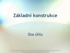 Zkladn konstrukce Osa hlu Dostupn z Metodickho portlu