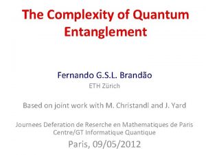 The Complexity of Quantum Entanglement Fernando G S