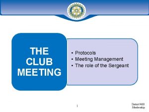 THE CLUB MEETING Protocols Meeting Management The role