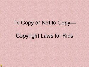 To Copy or Not to Copy Copyright Laws