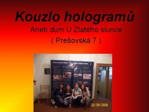 Kouzlo hologram Aneb dm U Zlatho slunce Preovsk