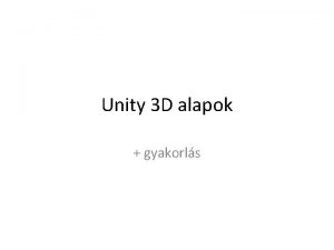 Unity 3 D alapok gyakorls Transzformcik Megnztk a