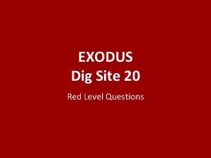 EXODUS Dig Site 20 Red Level Questions Whom