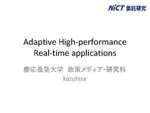 Adaptive Highperformance Realtime applications kazuhisa Challenges 1Rate Control