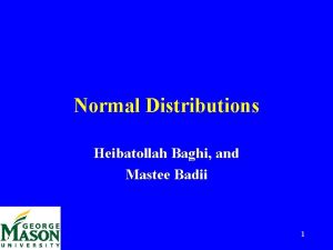 Normal Distributions Heibatollah Baghi and Mastee Badii 1