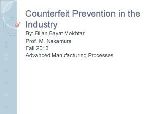 Counterfeit Prevention in the Industry By Bijan Bayat
