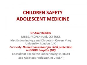 CHILDREN SAFETY ADOLESCENT MEDICINE Dr Amir Babiker MBBS