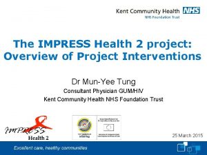 The IMPRESS Health 2 project Overview of Project