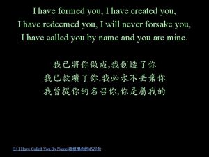 I have formed you I have created you