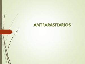 ANTPARASITARIOS EXTRAINTESTINALES TRICOMONIASIS MIGRACIN LARVARIA CUTNEA NEUROCISTICERCOSIS ABSCESO