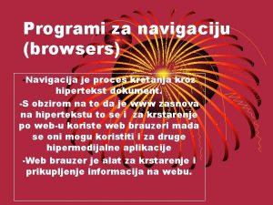 Programi za navigaciju browsers Navigacija je proces kretanja