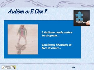 Autism o E Ora LAutismo rende ombre tra