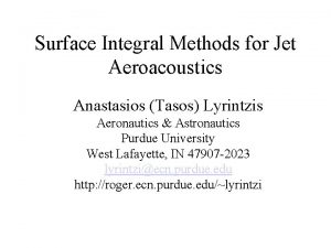 Surface Integral Methods for Jet Aeroacoustics Anastasios Tasos