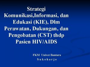 Strategi Komunikasi Informasi dan Edukasi KIE Dlm Perawatan