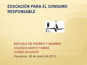 EDUCACIN PARA EL CONSUMO RESPONSABLE ESCUELA DE PADRES