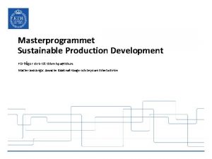 Masterprogrammet Sustainable Production Development Fr frgor skriv till