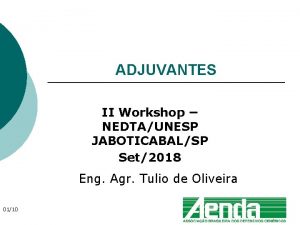ADJUVANTES II Workshop NEDTAUNESP JABOTICABALSP Set2018 Eng Agr