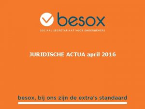 JURIDISCHE ACTUA april 2016 INHOUD ALGEMENE INFO Taks