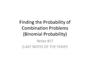 Finding the Probability of Combination Problems Binomial Probability