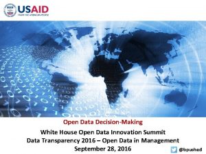 Open Data DecisionMaking White House Open Data Innovation