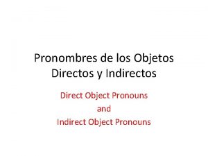 Pronombres de los Objetos Directos y Indirectos Direct