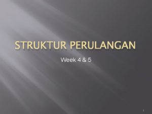 STRUKTUR PERULANGAN Week 4 5 1 Tujuan Memberikan