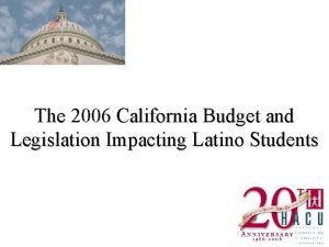 The 2006 California Budget and Legislation Impacting Latino