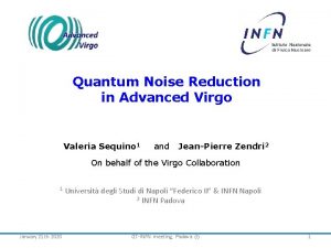 Quantum Noise Reduction in Advanced Virgo Valeria Sequino