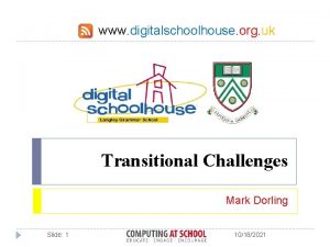 www digitalschoolhouse org uk Transitional Challenges Mark Dorling