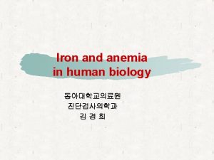 1 Anemia 2 Iron metabolism 3 Iron deficiency