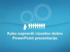 Kako napraviti vizuelno dobru Power Point prezentaciju Uvod